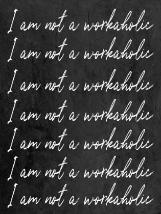 Picture of NOT A WORKAHOLIC