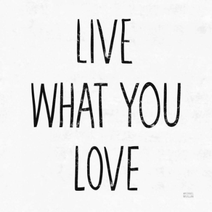 Picture of LIVE WHAT YOU LOVE SQ BW