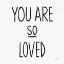 Picture of YOU ARE SO LOVED SQ BW