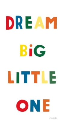Picture of DREAM BIG LITTLE ONE BRIGHT