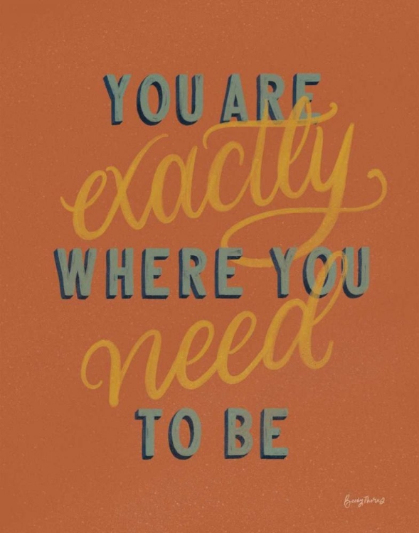 Picture of YOU ARE EXACTLY WHERE YOU NEED BE RUST