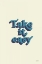 Picture of TAKE IT EASY