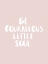 Picture of BE COURAGEOUS BLUSH POSTER