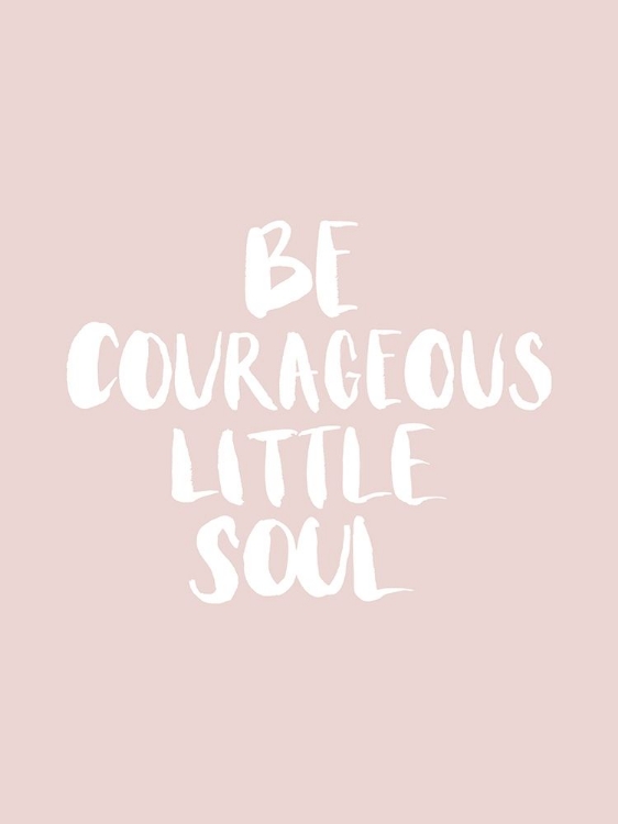 Picture of BE COURAGEOUS BLUSH POSTER