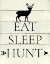 Picture of EAT SLEEP HUNT