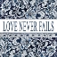 Picture of LOVE NEVER FAILS