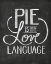 Picture of PIE IS MY LOVE LANGUAGE