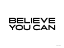 Picture of BELIEVE YOU CAN