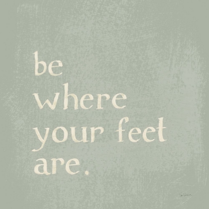 Picture of BE WHERE YOUR FEET ARE