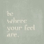 Picture of BE WHERE YOUR FEET ARE