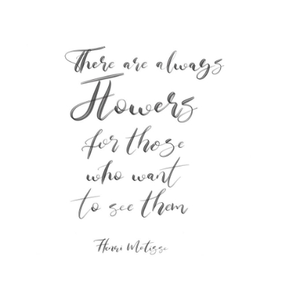 Picture of THERE ARE ALWAYS FLOWERS