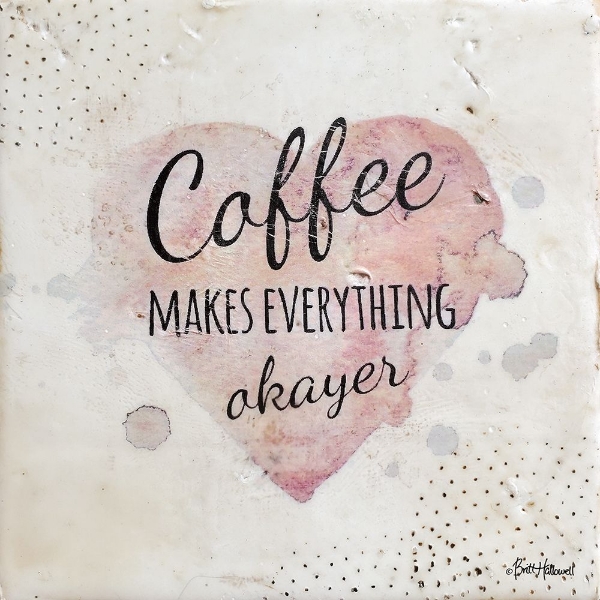 Picture of COFFEE MAKES EVERYTHING OKAYER