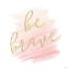 Picture of BE BRAVE