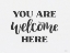 Picture of YOU ARE WELCOME HERE 