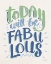Picture of TODAY WILL BE FABULOUS I BLUE GREEN