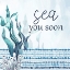 Picture of SEA YOU SOON