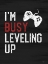 Picture of IM BUSY LEVELING UP