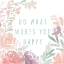 Picture of DO WHAT MAKES YOU HAPPY