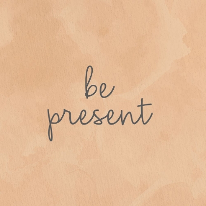 Picture of BE PRESENT