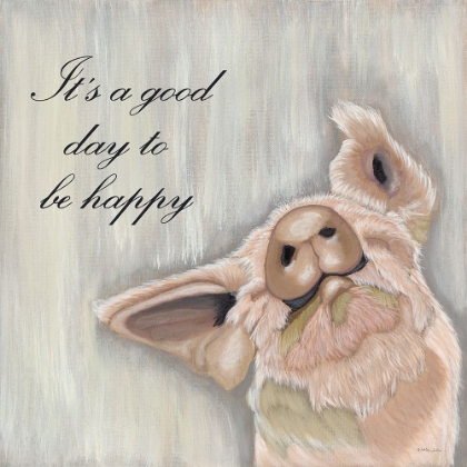 Picture of ITS GOOD DAY TO BE HAPPY