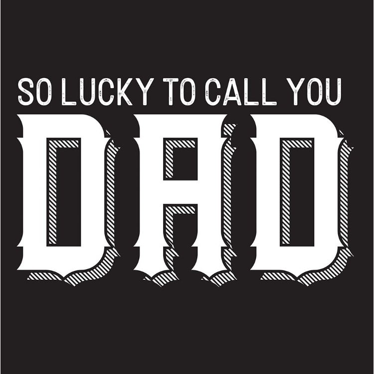 Picture of FATHERS DAY SENTIMENT BLACK IV-SO LUCKY