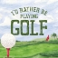 Picture of GOLF DAYS III-RATHER BE