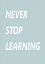 Picture of NEVER STOP LEARNING