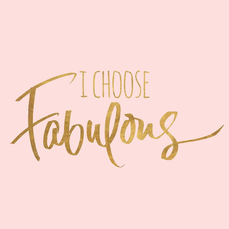 Picture of I CHOOSE FABULOUS EMPHASIZED PINK