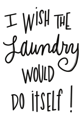 Picture of I WISH THE LAUNDRY WOULD DO ITSELF