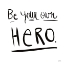 Picture of BE YOUR OWN HERO