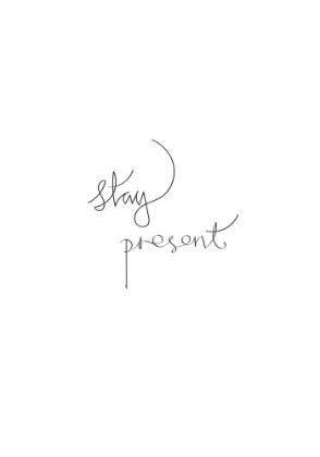 Picture of STAY PRESENT