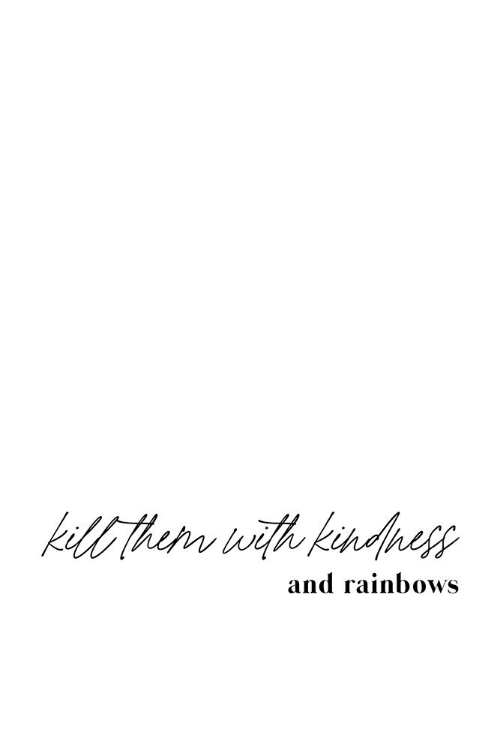 Picture of KILL THEM WITH KINDNESS AND RAINBOWS
