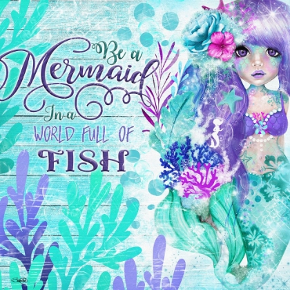 Picture of BE A MERMAID IN A WORLD FULL OF FISH