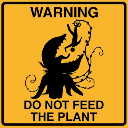 Picture of DONT FEED THE PLANT