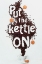 Picture of PUT THE KETTLE ON!
