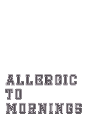 Picture of ALLERGIC TO MORNINGS