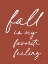 Picture of FALL IS MY FAVORITE FEELING