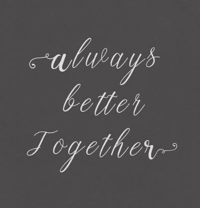 Picture of ALWAYS BETTER TOGETHER 