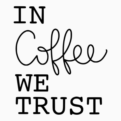Picture of IN COFFEE WE TRUST