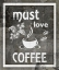 Picture of FARM SIGN_MUST LOVE COFFEE