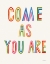 Picture of COME AS YOU ARE