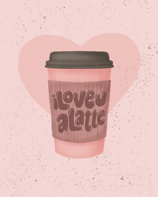 Picture of LOVE YOU A LATTE