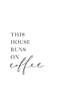 Picture of THIS HOUSE RUNS ON COFFEE