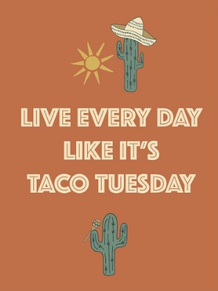 Picture of LIVE EVERY DAY LIKE ITS TACO TUESDAY