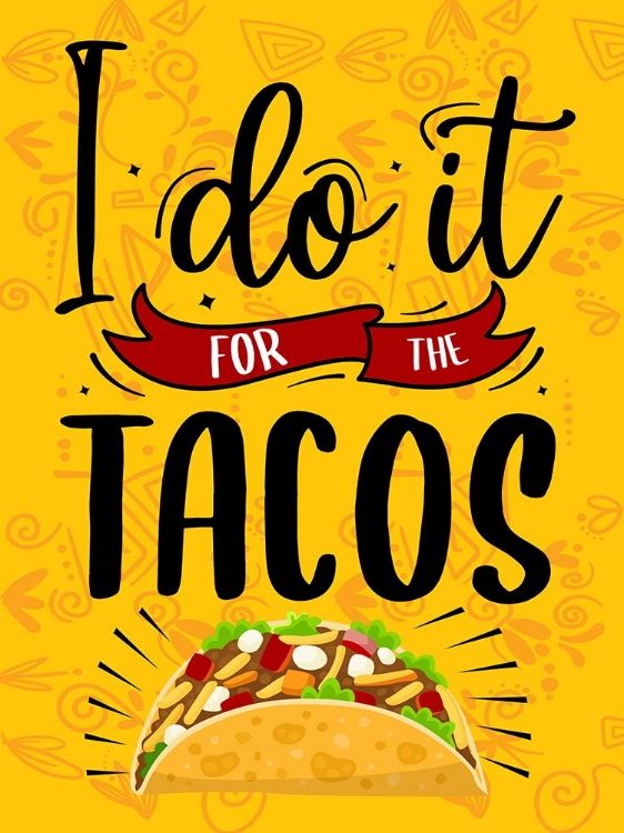 Picture of I DO IT FOR THE TACOS