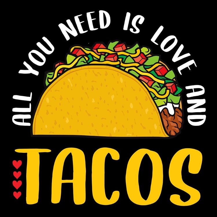 Picture of ALL YOU NEED IS TACOS