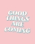 Picture of GOOD THINGS ARE COMING