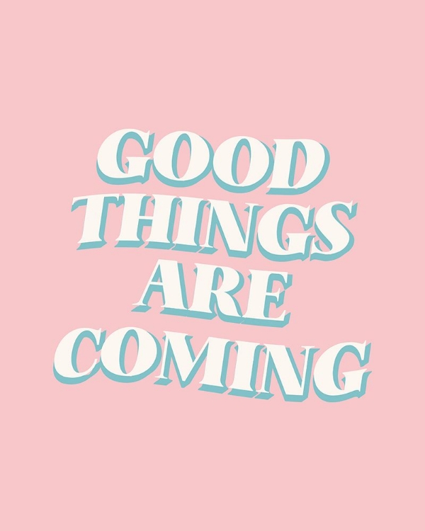 Picture of GOOD THINGS ARE COMING