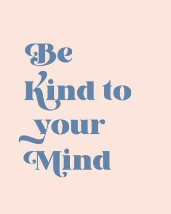 Picture of BE KIND TO YOUR MIND