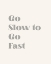 Picture of GO SLOW TO GO FAST